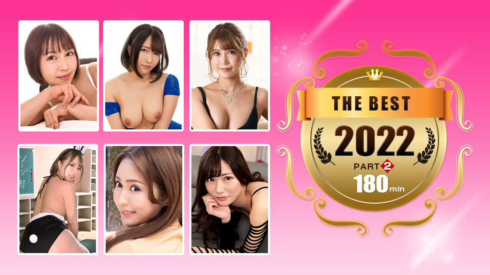 The Best Of 2022 Part2 :: Mio Futaba, Miyu Morita, Haruka Sanada, Rina Kashino, Mai Seta, Nami Amuro